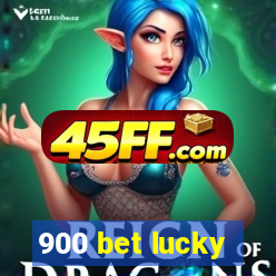 900 bet lucky